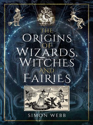 cover image of The Origins of Wizards, Witches and Fairies